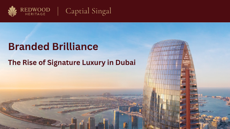 Branded Brilliance: The Rise of Signature Luxury in Dubai