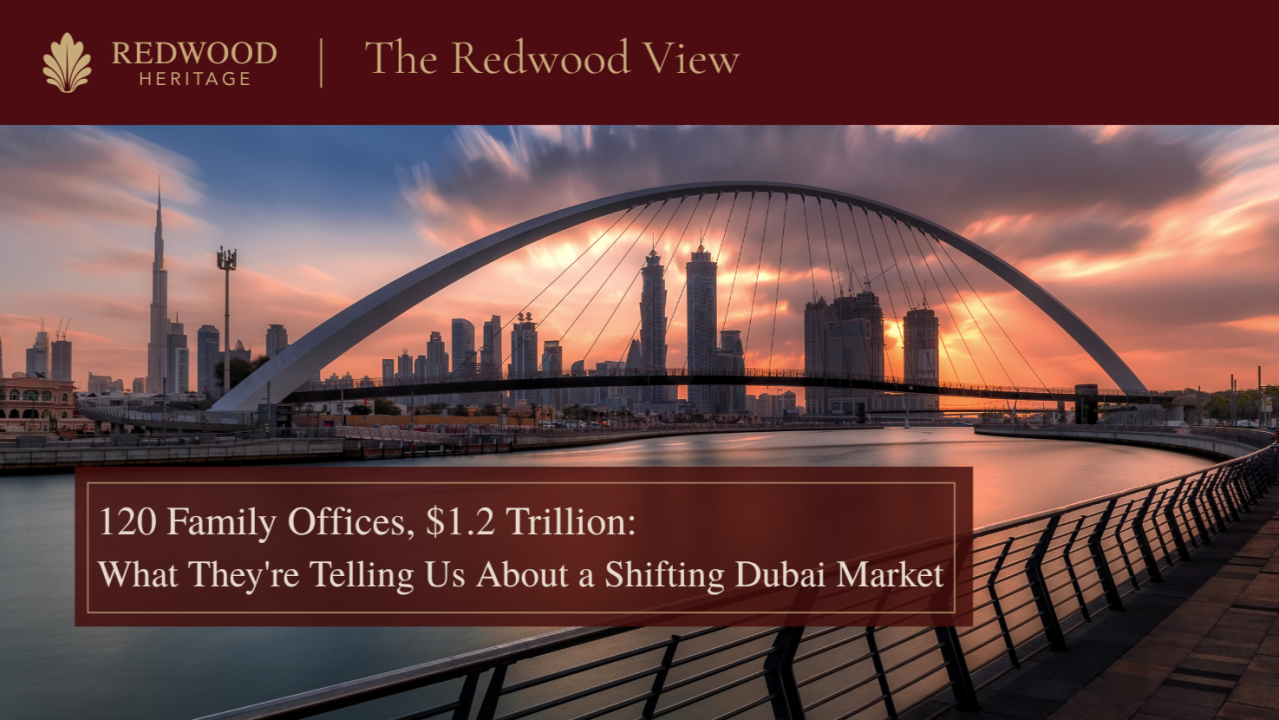 120 Family Offices, $1.2 Trillion: What They’re Telling Us About a Shifting Dubai Market
